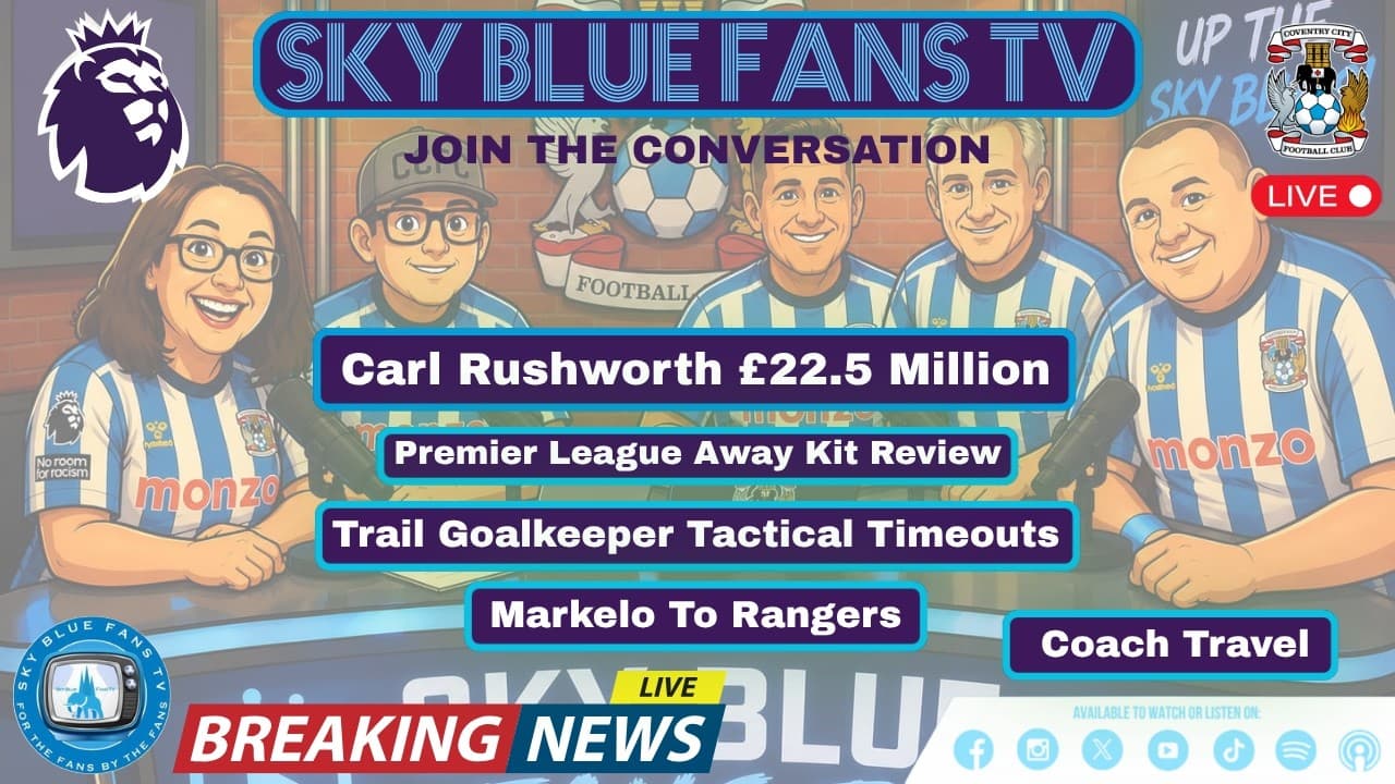 Coventry City FC LIVE Podcast | Our Men - Carl Rushworth & Gustavo Hamer