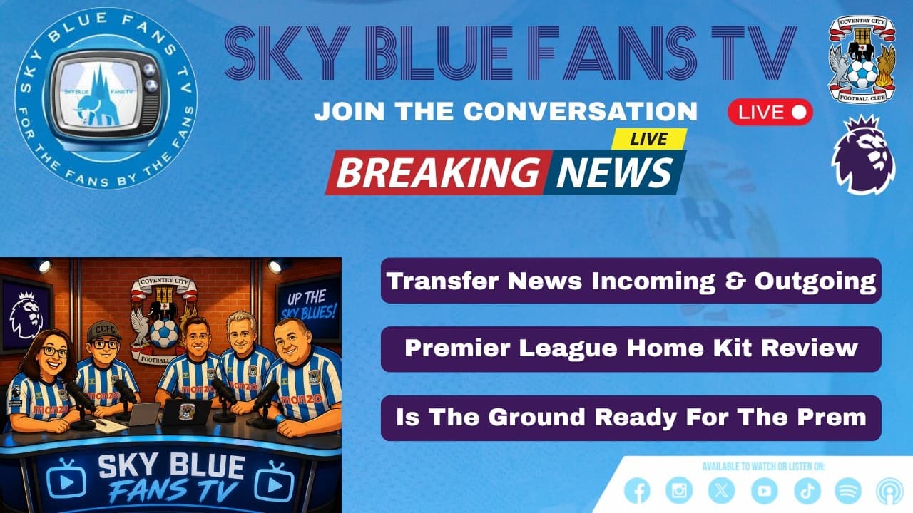 Coventry City FC LIVE Podcast | Sky Blue (Lack Of) NEWS