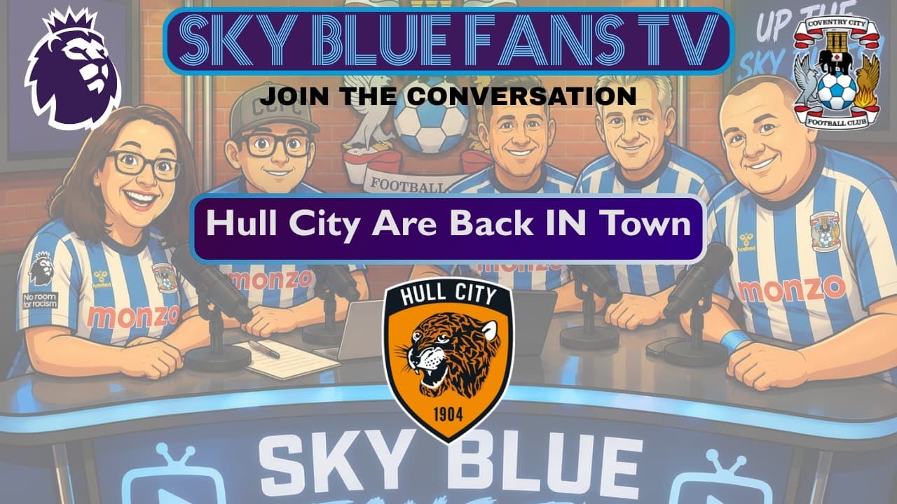 Coventry City LIVE Podcast | Hull City Are Back In Town